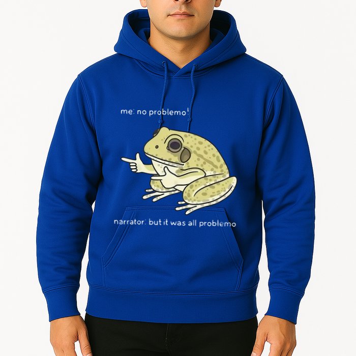 Frog Me No Problemo Narrator But It Was All Problemo Hoodie