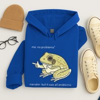 Frog Me No Problemo Narrator But It Was All Problemo Hoodie