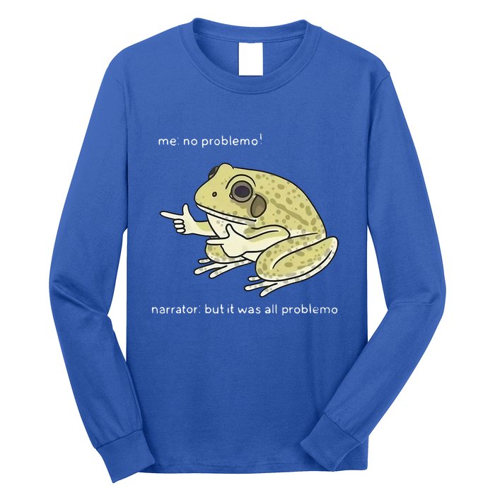 Frog Me No Problemo Narrator But It Was All Problemo Long Sleeve Shirt