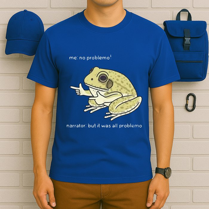 Frog Me No Problemo Narrator But It Was All Problemo T-Shirt
