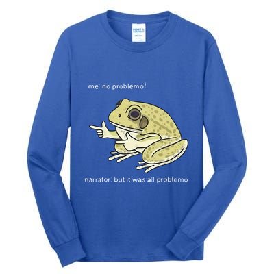 Frog Me No Problemo Narrator But It Was All Problemo Tall Long Sleeve T-Shirt
