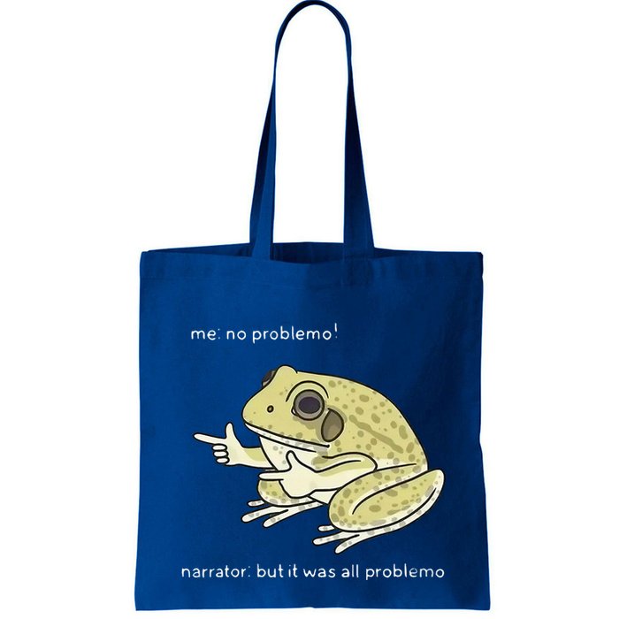 Frog Me No Problemo Narrator But It Was All Problemo Bag