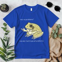Frog Me No Problemo Narrator But It Was All Problemo Premium T-Shirt