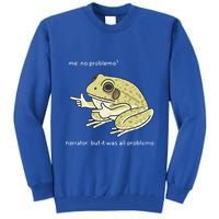 Frog Me No Problemo Narrator But It Was All Problemo Tall Sweatshirt