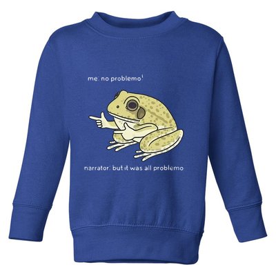 Frog Me No Problemo Narrator But It Was All Problemo Toddler Sweatshirt