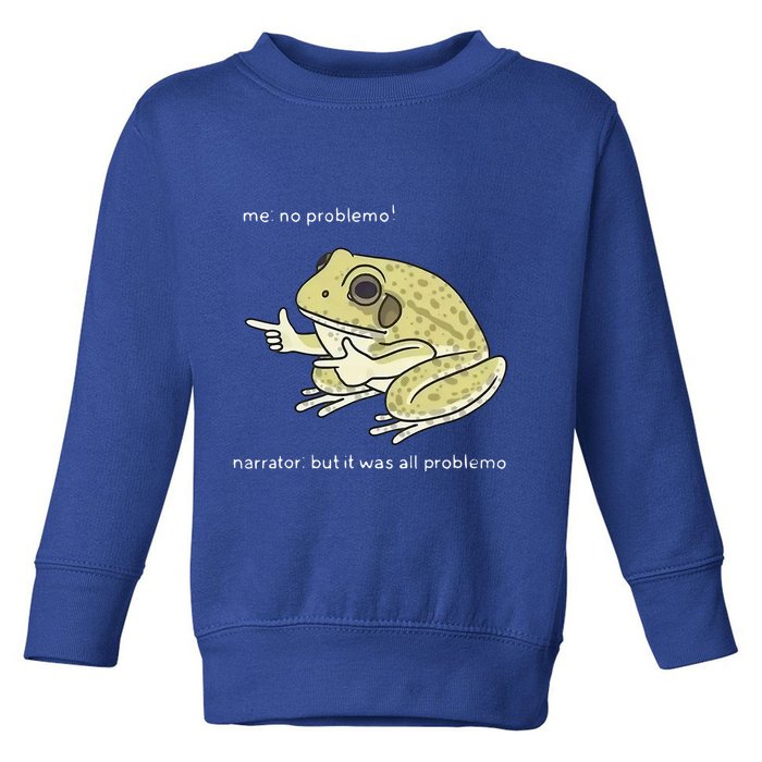 Frog Me No Problemo Narrator But It Was All Problemo Toddler Sweatshirt