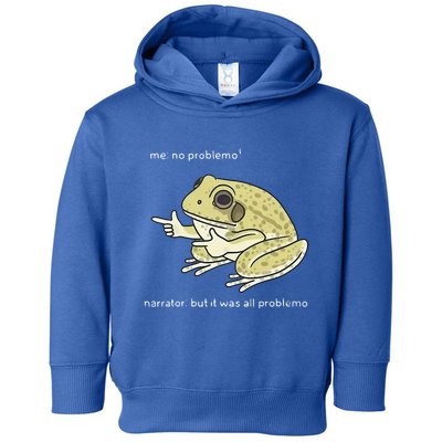 Frog Me No Problemo Narrator But It Was All Problemo Toddler Hoodie