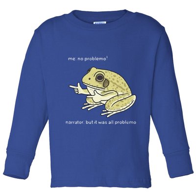 Frog Me No Problemo Narrator But It Was All Problemo Toddler Long Sleeve Shirt