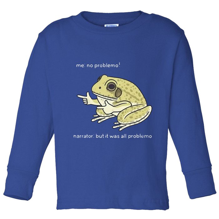 Frog Me No Problemo Narrator But It Was All Problemo Toddler Long Sleeve Shirt