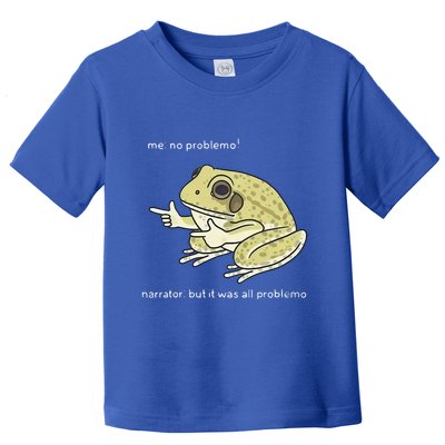 Frog Me No Problemo Narrator But It Was All Problemo Toddler T-Shirt