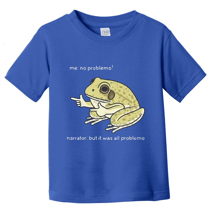 Frog Me No Problemo Narrator But It Was All Problemo Toddler T-Shirt
