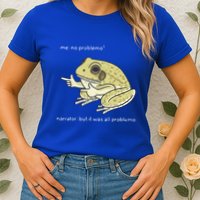 Frog Me No Problemo Narrator But It Was All Problemo Womens T-Shirt