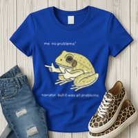 Frog Me No Problemo Narrator But It Was All Problemo Womens T-Shirt