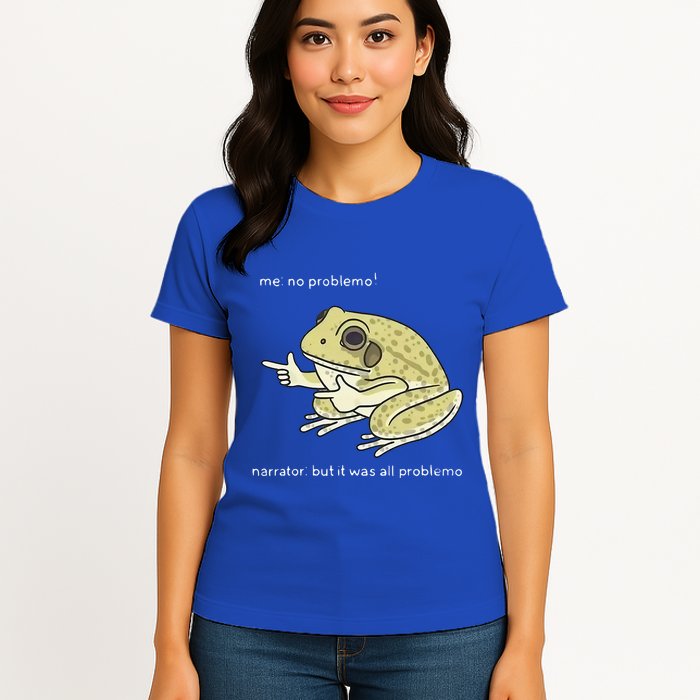 Frog Me No Problemo Narrator But It Was All Problemo Womens T-Shirt