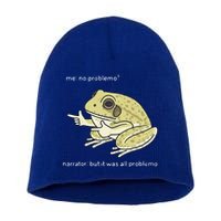 Frog Me No Problemo Narrator But It Was All Problemo Short Acrylic Beanie