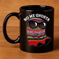 Funny Mexican No Me Ghosta Halloween Ghost 11oz C Handle Ceramic Mug