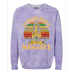 Funny My New Best Friend Is Namaste Yoga Addict Gift Colorblast Crewneck Sweatshirt