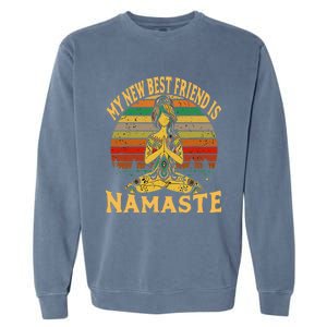 Funny My New Best Friend Is Namaste Yoga Addict Gift Garment-Dyed Sweatshirt