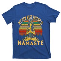 Funny My New Best Friend Is Namaste Yoga Addict Gift T-Shirt