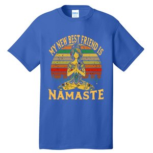 Funny My New Best Friend Is Namaste Yoga Addict Gift Tall T-Shirt