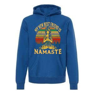 Funny My New Best Friend Is Namaste Yoga Addict Gift Premium Hoodie