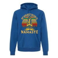 Funny My New Best Friend Is Namaste Yoga Addict Gift Premium Hoodie