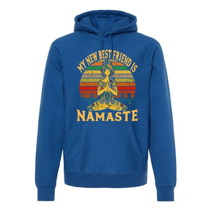 Funny My New Best Friend Is Namaste Yoga Addict Gift Premium Hoodie