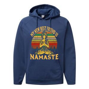 Funny My New Best Friend Is Namaste Yoga Addict Gift Performance Fleece Hoodie