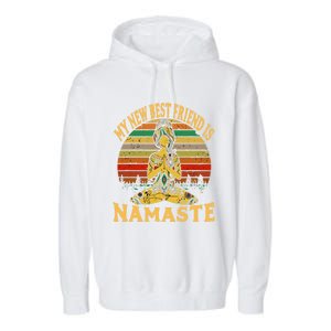 Funny My New Best Friend Is Namaste Yoga Addict Gift Garment-Dyed Fleece Hoodie