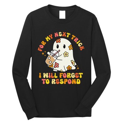 For My Next Trick I Will Forget To Respond Funny Halloween Long Sleeve Shirt