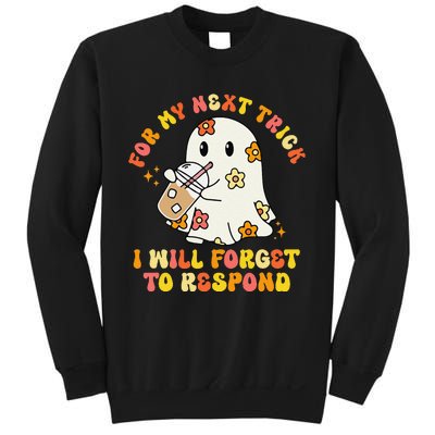 For My Next Trick I Will Forget To Respond Funny Halloween Sweatshirt