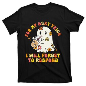 For My Next Trick I Will Forget To Respond Funny Halloween T-Shirt