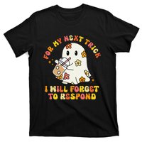 For My Next Trick I Will Forget To Respond Funny Halloween T-Shirt