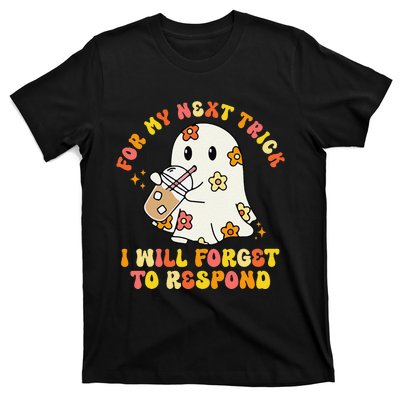 For My Next Trick I Will Forget To Respond Funny Halloween T-Shirt