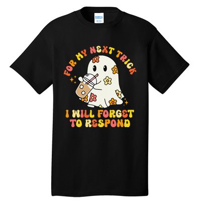 For My Next Trick I Will Forget To Respond Funny Halloween Tall T-Shirt