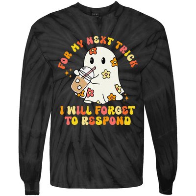 For My Next Trick I Will Forget To Respond Funny Halloween Tie-Dye Long Sleeve Shirt