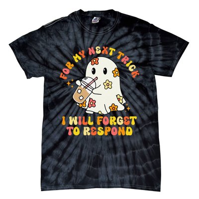 For My Next Trick I Will Forget To Respond Funny Halloween Tie-Dye T-Shirt