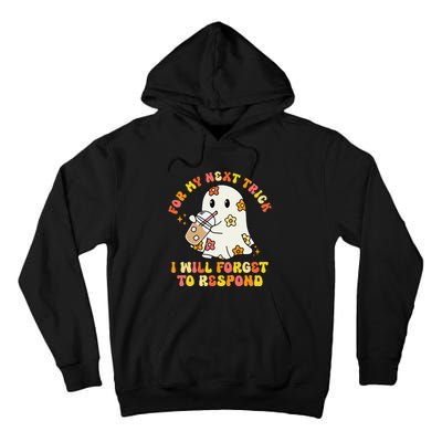 For My Next Trick I Will Forget To Respond Funny Halloween Tall Hoodie