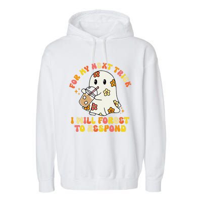 For My Next Trick I Will Forget To Respond Funny Halloween Garment-Dyed Fleece Hoodie