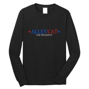 Funny Morals Of An Alley Cat For President 2024 Gift Long Sleeve Shirt