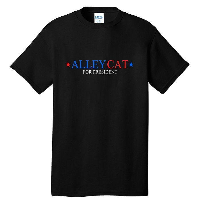 Funny Morals Of An Alley Cat For President 2024 Gift Tall T-Shirt