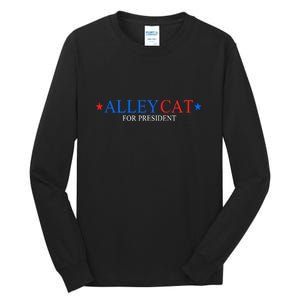 Funny Morals Of An Alley Cat For President 2024 Gift Tall Long Sleeve T-Shirt