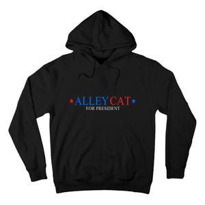 Funny Morals Of An Alley Cat For President 2024 Gift Tall Hoodie