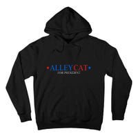 Funny Morals Of An Alley Cat For President 2024 Gift Tall Hoodie