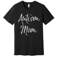 funny Mom of Boys Autism Gift Idea for Mother's Day Premium T-Shirt