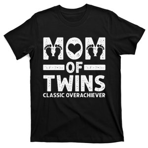 Funny Mom Of Twins Classic Overachiever Cool Twin Mom Gift T-Shirt