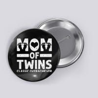 Funny Mom Of Twins Classic Overachiever Cool Twin Mom Gift Button