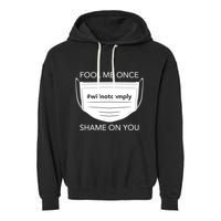 Fool Me Once I Will Not Comply Anti Mask No More Masks Garment-Dyed Fleece Hoodie