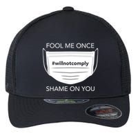 Fool Me Once I Will Not Comply Anti Mask No More Masks Flexfit Unipanel Trucker Cap