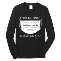 Fool Me Once I Will Not Comply Anti Mask No More Masks Long Sleeve Shirt